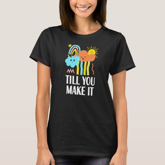 あなたが作るまで前向き引用文スピリチュアルPositivi Tシャツ (正面)