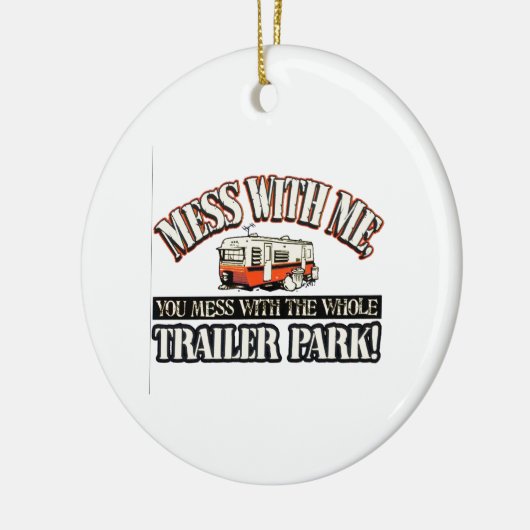 あなたが全トレーラパークと台なしにする私との混乱 セラミックオーナメント (左)