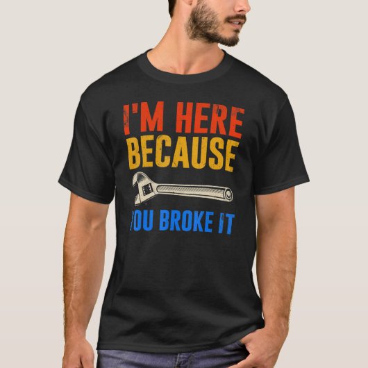 あなたが壊したからここに来た整備士 Tシャツ (正面)