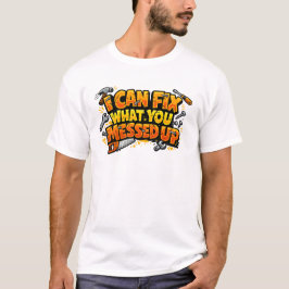あなたが失敗したものを直せるよ カーペンターTシャツ Tシャツ