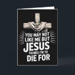 あなたが好きじゃないかもしれないけど、イエスは私を死ぬ価値があると思う カード<br><div class="desc">あなたが好きじゃないかもしれないけど、イエスは私を死ぬ価値があると思う</div>