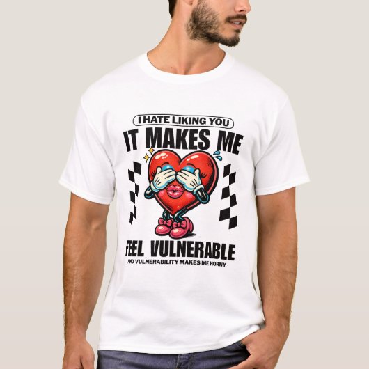 あなたが好きなのが嫌い、それは私を脆弱に感じるから Tシャツ (正面)