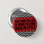 あなたが好むゴムことスタイルにもどって来るだろう 缶バッジ (正面&裏面)