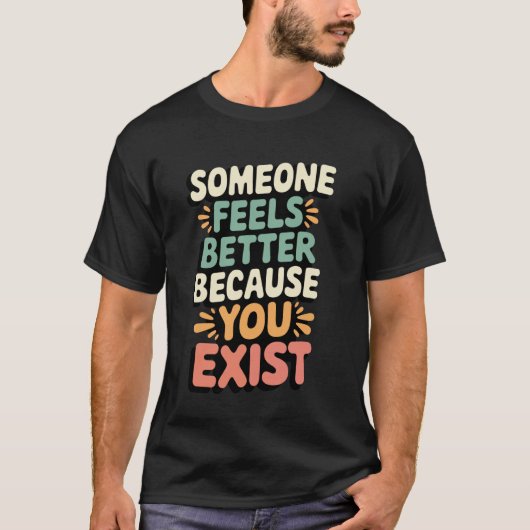 あなたが存在するおかげで誰かの気持ちが晴れる Tシャツ (正面)