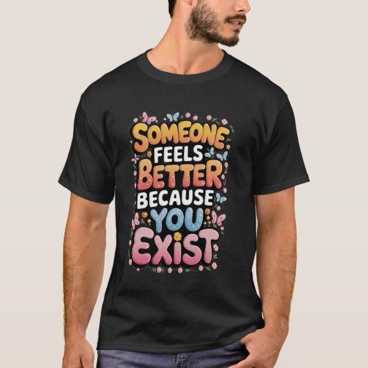 あなたが存在するおかげで誰かの気持ちが晴れる Tシャツ (正面)
