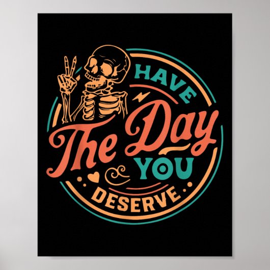 あなたが得るにふさわしい一日を Skeleton 励ましの名言 ポスター (正面)
