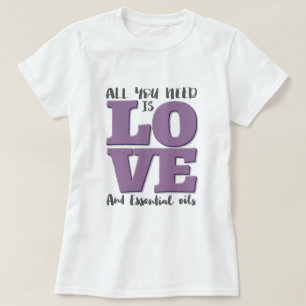 あなたが必要とするのは愛および油だけです Tシャツ