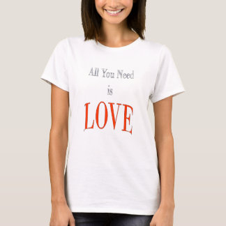 あなたが必要とするのは愛だけです Tシャツ