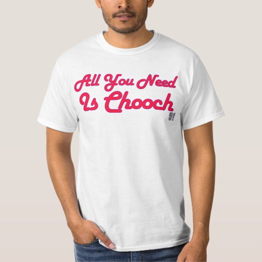 あなたが必要とするのはChoochのワイシャツだけです Tシャツ (正面)