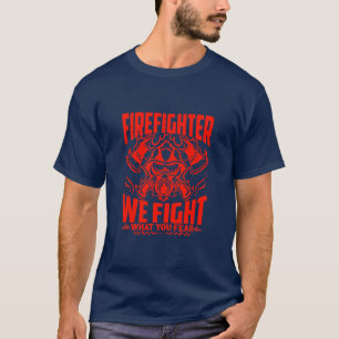 あなたが恐れているものを戦う消防士 Tシャツ