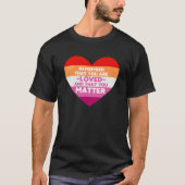 あなたが愛されているYou matter (レズビアン国旗のハート) Tシャツ (正面)