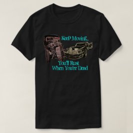 あなたが時あなたは完全に錆つかせる移動ラット棒を飼って下さい Tシャツ