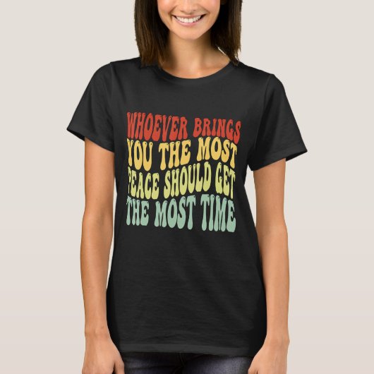 あなたが最も平和をもたらす者はmを得るべきだ tシャツ (正面)