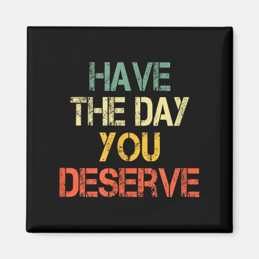 あなたが望む一日を
Funny Sarcastic Saying Have The Day You マグネット (正面)