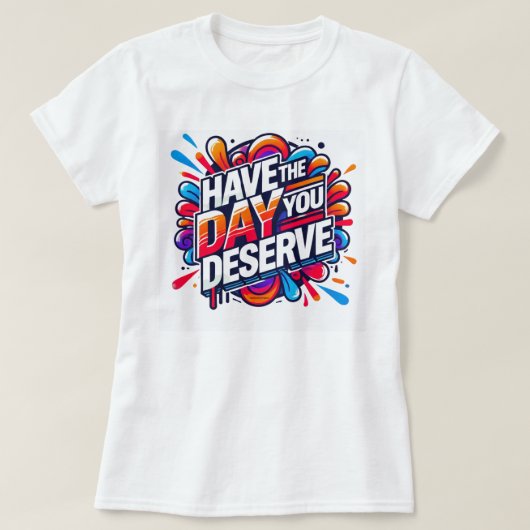 あなたが望む一日を Positive Quote グラフィック Tシャツ (デザイン正面)