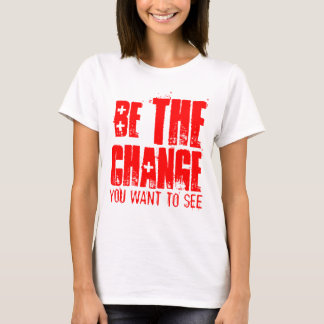 あなたが望む変化を起こそう Tシャツ