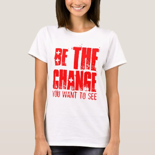 あなたが望む変化を起こそう Tシャツ (正面)