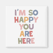 あなたが来てくれて私はとても嬉しい マグネット (正面)