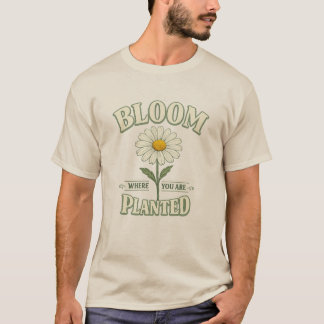 あなたが植えられた場所で花開きましょう デイジー フラワー 言葉 Tシャツ