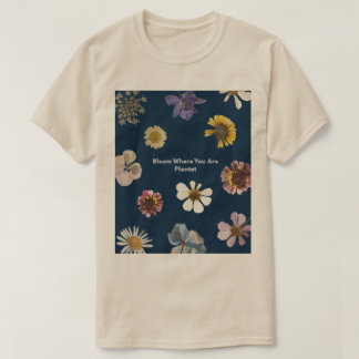 あなたが植えられた場所で花開く フローラルな美意識 ポジット Tシャツ