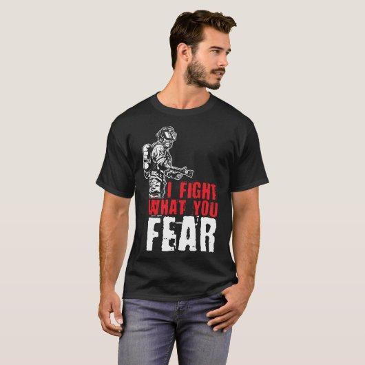 あなたが消防士を恐れているものは戦う Tシャツ (正面フル)