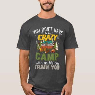 あなたが狂ってる必要なんてない 私たちと一緒にキャンプしようね Tシャツ