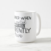 あなたが現在持っているものを欲しかったことを覚えている コーヒーマグカップ (正面右)