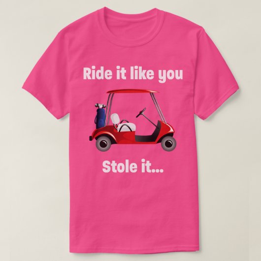 あなたが盗んだようにゴルフに乗る Tシャツ (デザイン正面)