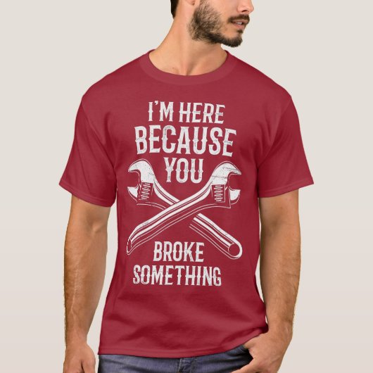 あなたが私が配管工の修理をレンチで壊したから Tシャツ (正面)