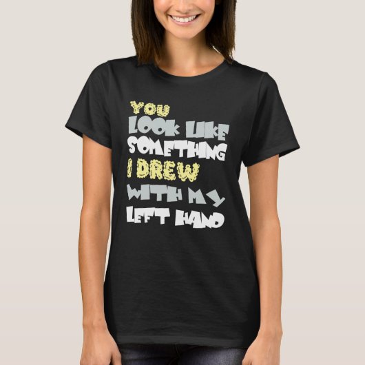 あなたが私の左手に見えるもの Tシャツ (正面)
