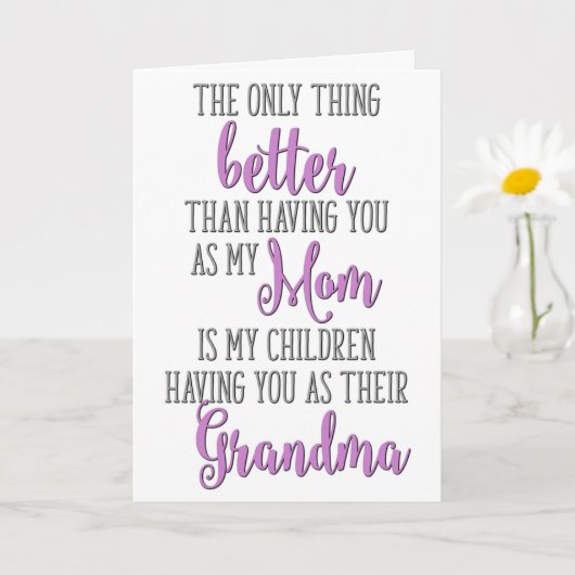 あなたが私の母であることより素晴らしいこと、それはあなたが私の子供たちの祖母になること。 カード (小さな植物)