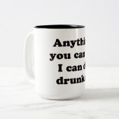 あなたが私をすることができる何でもdrunker -マグ--をすることができます ツートーンマグカップ (正面左)