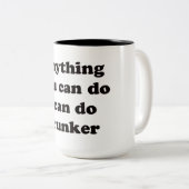 あなたが私をすることができる何でもdrunker -マグ--をすることができます ツートーンマグカップ (正面右)