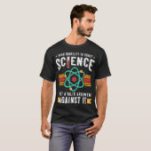 あなたが科学を理解できないことは有効ではありません Tシャツ (正面フル)