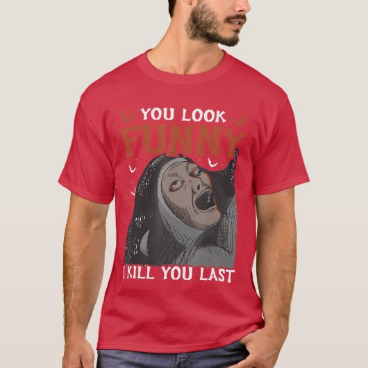 あなたが笑ってるように見えるので最後に殺す ホラー映画の友達 Tシャツ (正面)