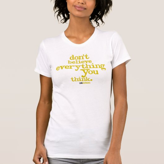 あなたが考えるすべてを信じないで下さい Tシャツ (正面)
