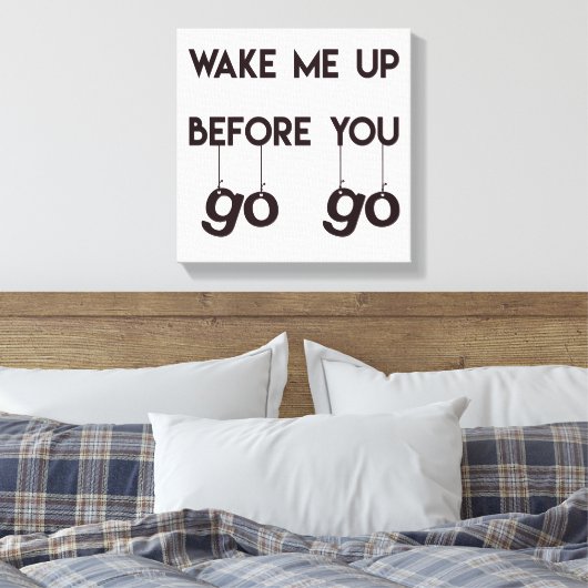 あなたが行く前に私を起こす – おもしろい引用文キャンバス キャンバスプリント (インサイチュ (寝室))