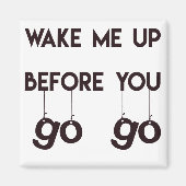 あなたが行く前に私を起こす – 磁おもしろい石 マグネット (正面)