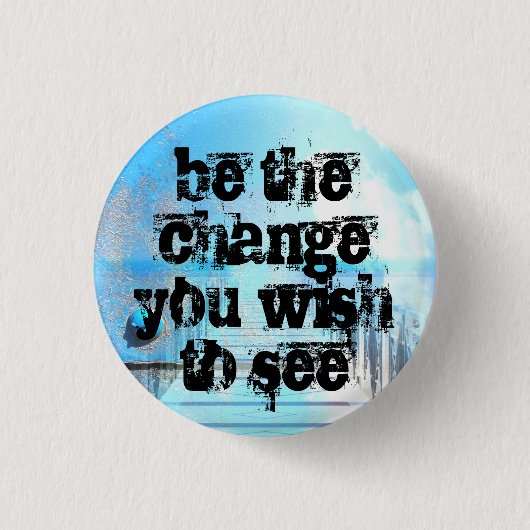 あなたが見たい変更があって下さい 缶バッジ (正面)
