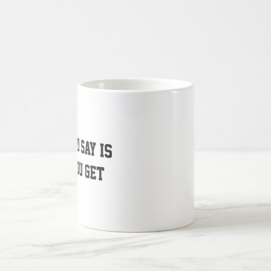 あなたが言うことは、あなたがコーヒーマグを得ることである コーヒーマグカップ (中央)