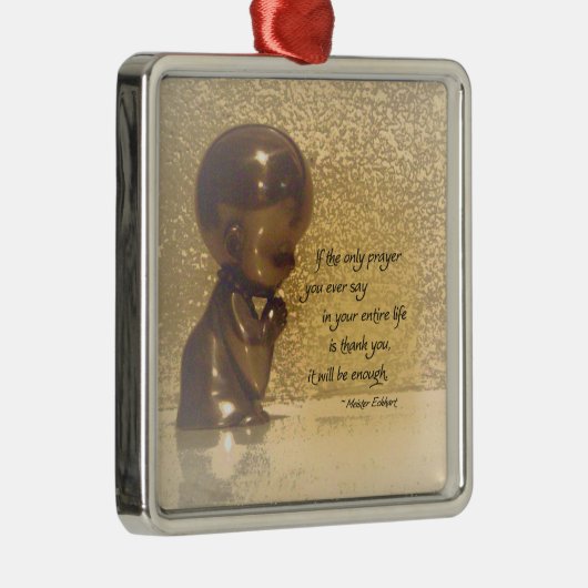 あなたが言う唯一の祈りの言葉が感謝していしていればあれば メタルオーナメント (右)