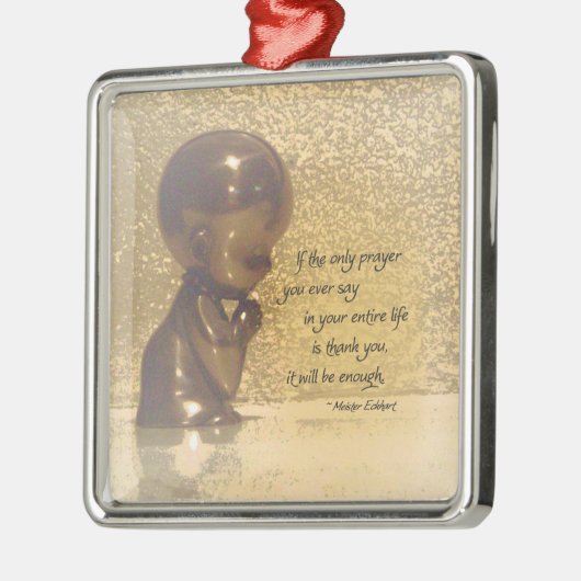 あなたが言う唯一の祈りの言葉が感謝していしていればあれば メタルオーナメント (左)