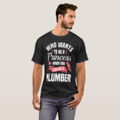 あなたが配管工になれるプリンセスになりたいと思っている人 Tシャツ (正面フル)