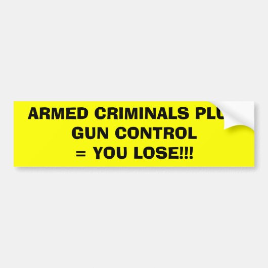 あなたが!失う銃CONTROL=と武装した犯罪者!! バンパーステッカー (正面)