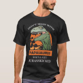 あなたがJurasskickedを得るPapasaurusと台なしにしないで下さい Tシャツ (正面)
