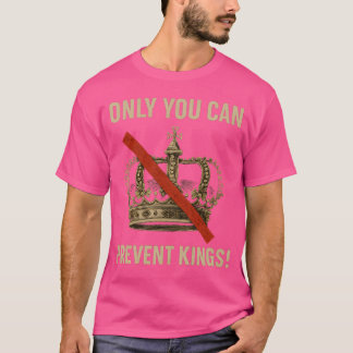 あなただけが王様の災難を防げる Tシャツ