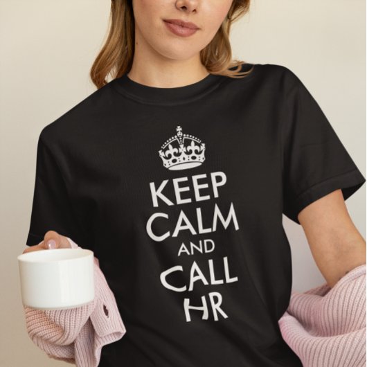 あなただけの「Keep Calm and Call HR」を作成 Tシャツ