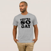 あなたって本当にゲイなのね Tシャツ (正面フル)