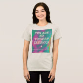 あなたって本当に素敵ね Tシャツ (正面全面)