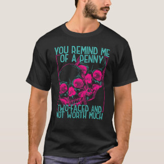 あなたって1円玉みたいね。表裏があって価値あり Tシャツ